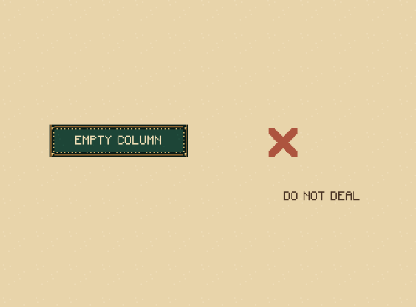 Fill every column: You may deal ten more cards only when no tableau column is empty.