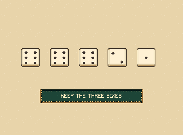 Up to three rolls: Roll all five dice. Click useful dice to keep them, then roll the others. You may stop early.