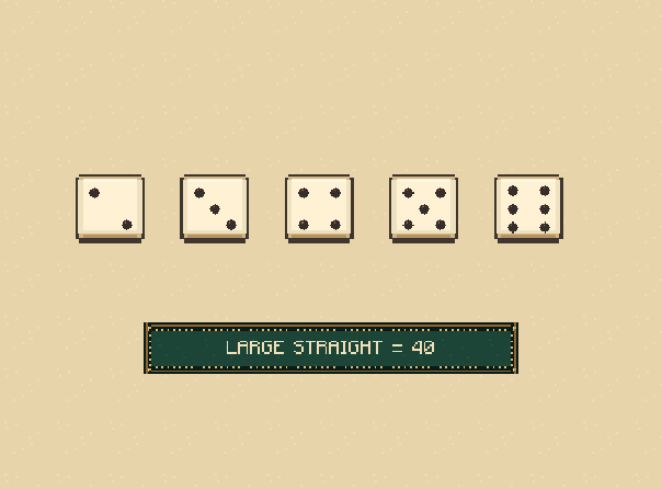 Large straight: Five numbers in a row score 40: either 1-2-3-4-5 or 2-3-4-5-6.